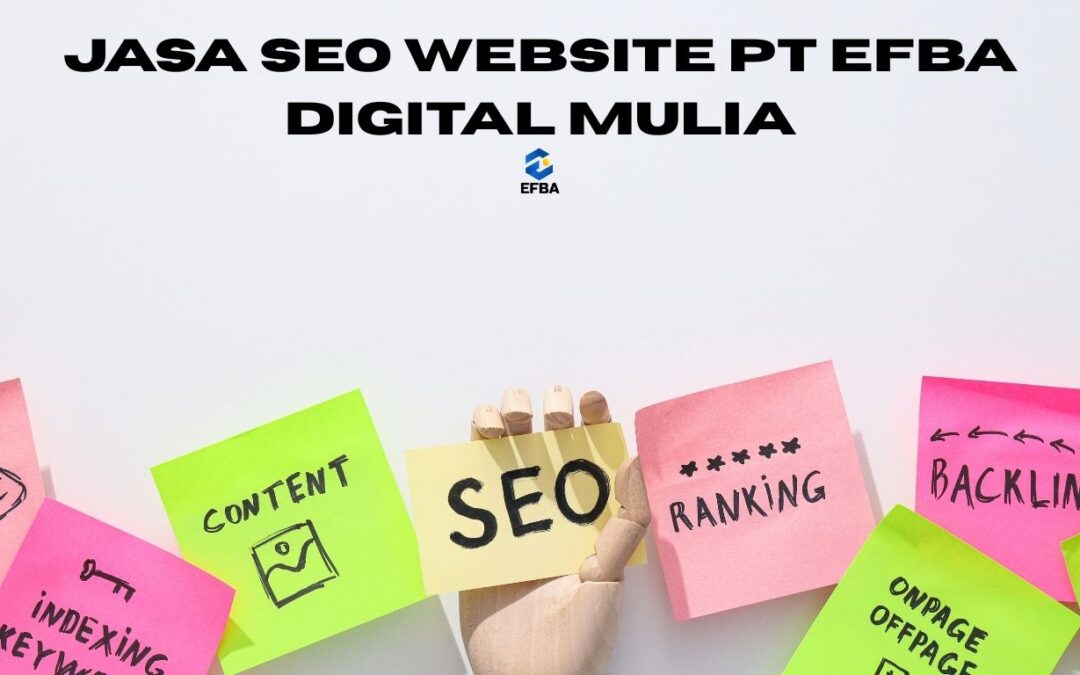 Jasa SEO Website Profesional PT. EFBA Digital Mulia
