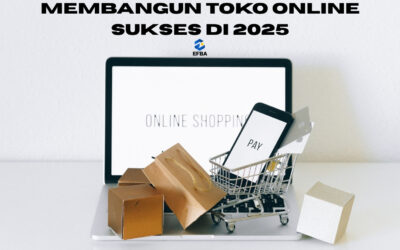 Panduan Membangun Toko Online Sukses Untuk Bisnis Anda