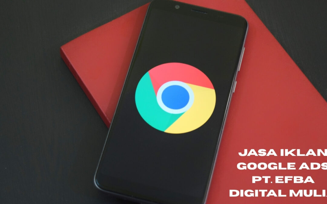 Jasa Iklan Google Ads Oleh PT. Efba Digital Mulia