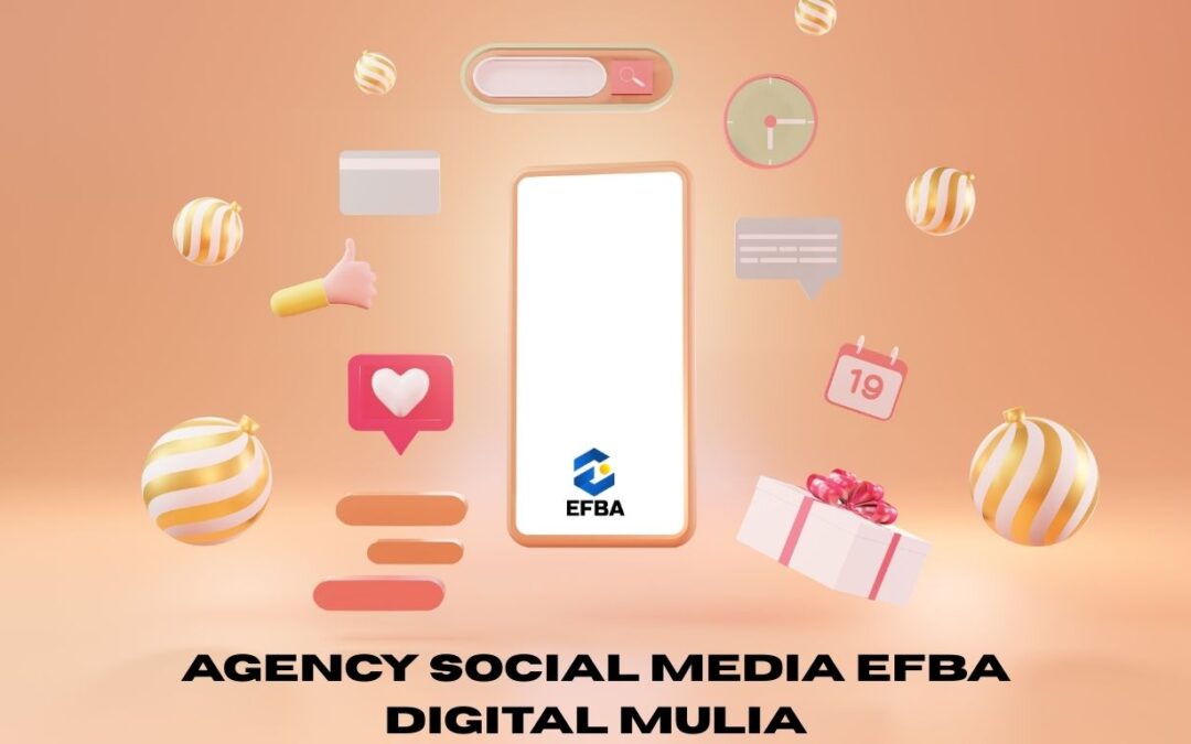Agency Media Sosial Efba Digital Mulia