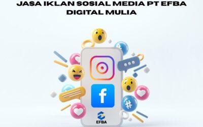 Jasa Iklan Sosial Media Terbaik Ya PT. Efba Digital Mulia