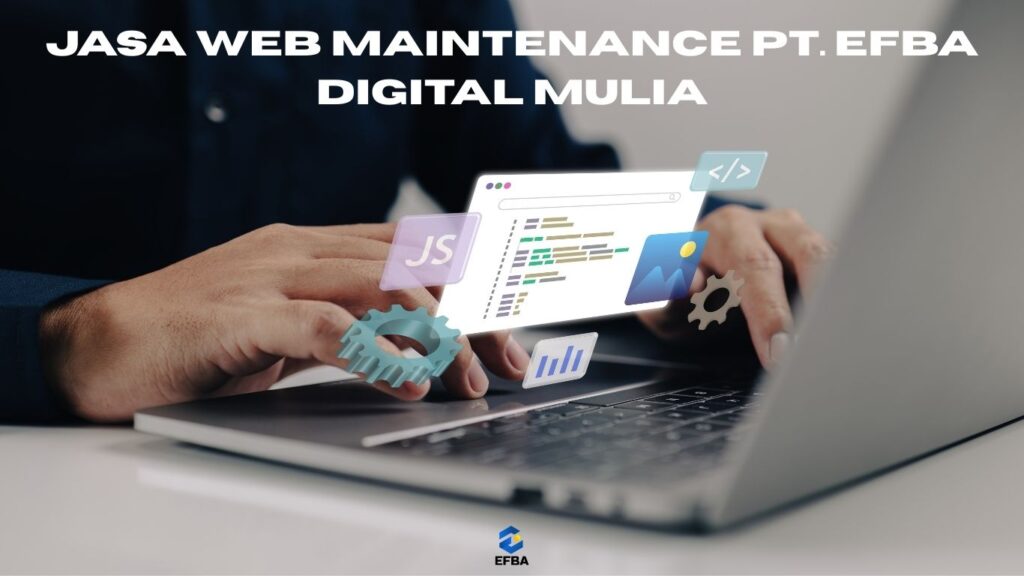 Your paragraph text 34 - PT. Efba Digital Mulia jasa web maintenance
