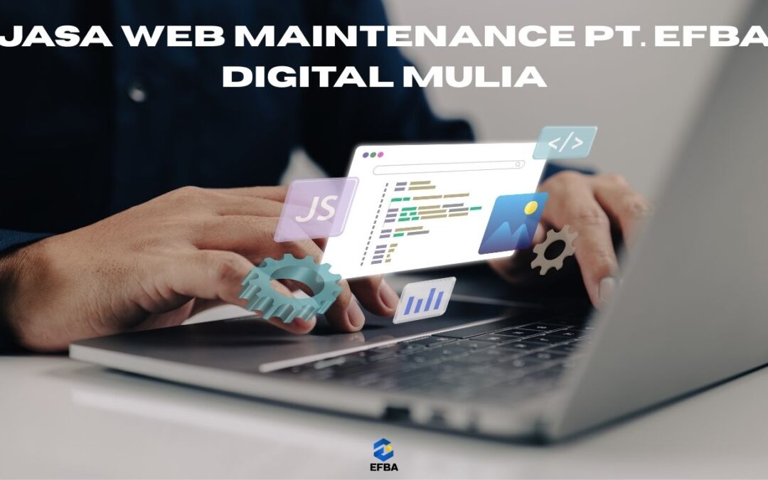 Jasa Web Maintenance Profesional By Efba Digital Mulia