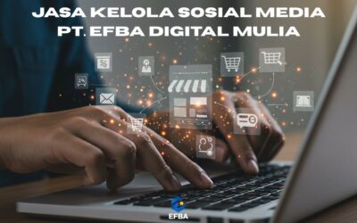 Jasa Kelola Sosial Media Profesional PT. EFBA DIGITAL MULIA