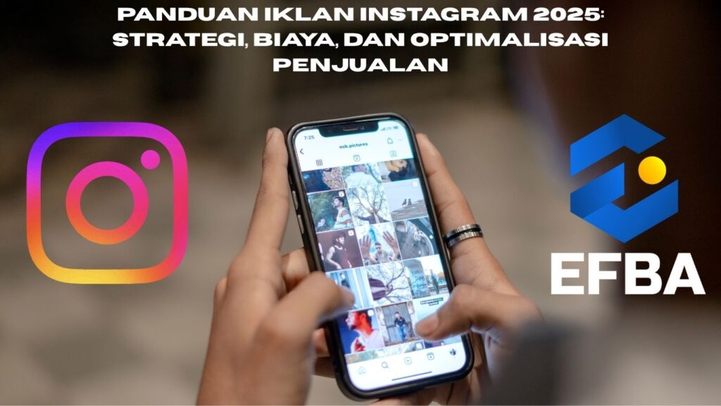 Panduan Iklan Instagram 2025: Strategi, Biaya, dan Optimalisasi Penjualan