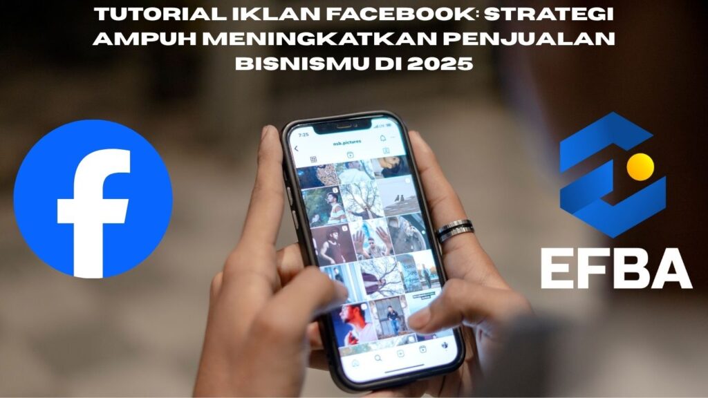 Iklan Facebook: Strategi Tepat untuk Meningkatkan Penjualan Bisnismu di 2025