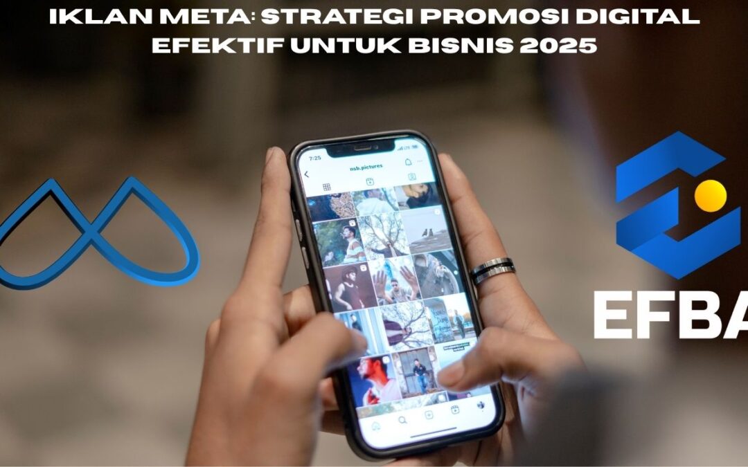 Iklan Meta: Strategi Promosi Digital Efektif untuk Bisnis 2025