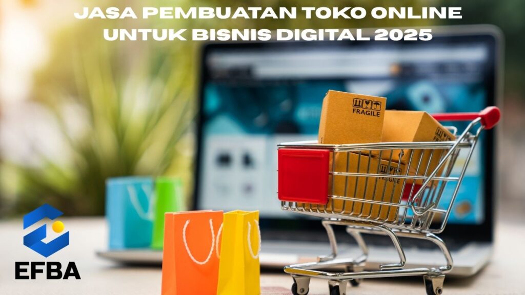 Jasa Pembuatan Toko Online Profesional untuk Bisnis Digital 2025