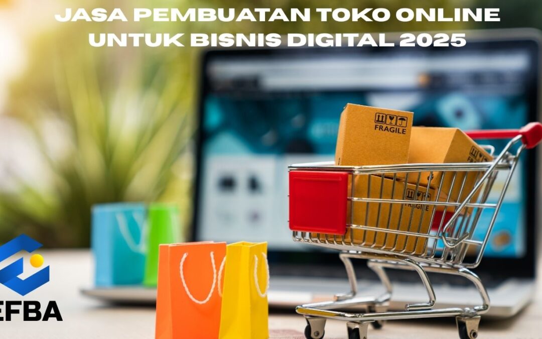 Jasa Pembuatan Toko Online Profesional untuk Bisnis Digital 2025