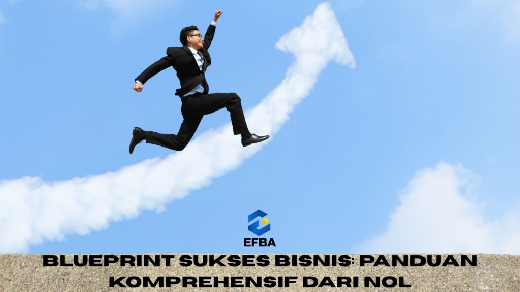 Blueprint Sukses Bisnis: Panduan Komprehensif dari Nol