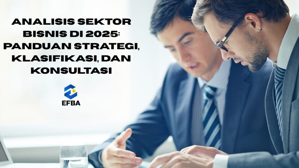 Analisis Sektor Bisnis di 2025: Panduan Strategi, Klasifikasi, dan Konsultasi