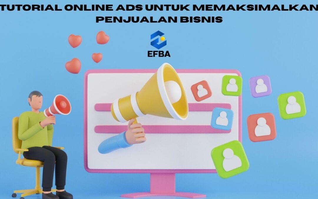 Tutorial Online Ads: Memaksimalkan Potensi Digital Marketing untuk Bisnis Anda