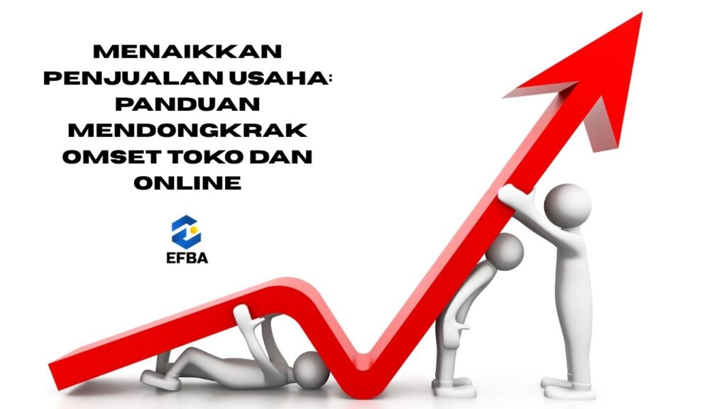 Konsultasi Pajak 2025 JasaProfesional Layanan Online Via WA 11 - PT. Efba Digital Mulia Menaikkan Penjualan Usaha: Panduan Mendongkrak Omset Toko dan Online