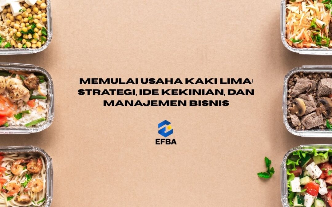 Memulai Usaha Kaki Lima: Strategi, Ide Kekinian, dan Manajemen Bisnis