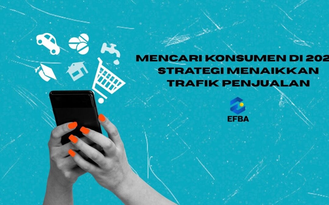 Mencari Konsumen di 2026: Strategi Menaikkan Trafik Penjualan