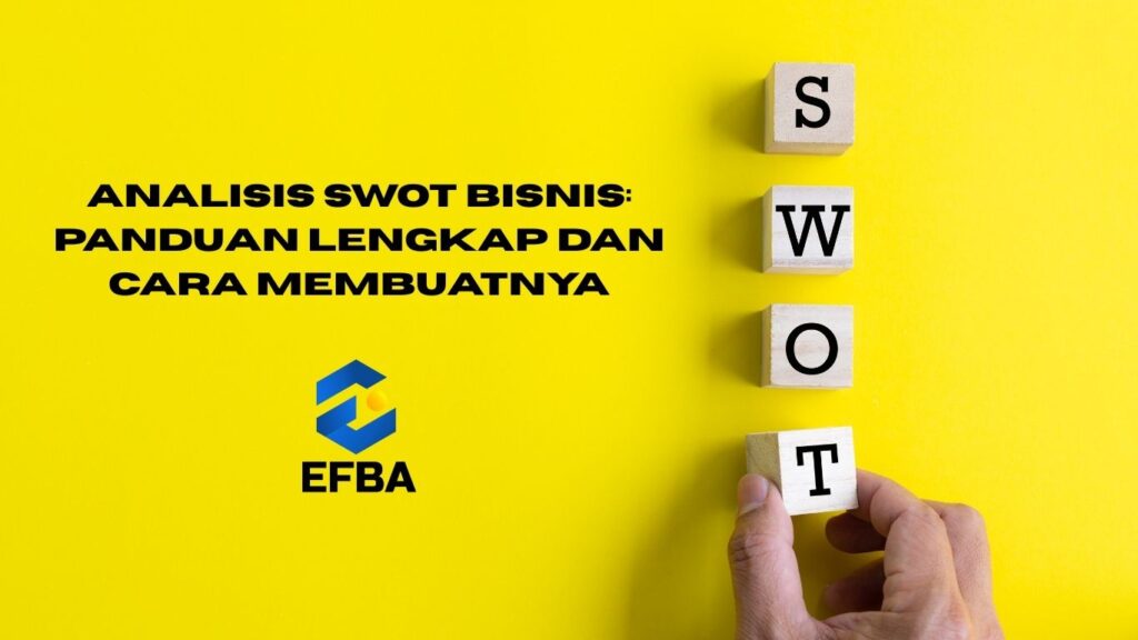 Analisis SWOT Bisnis: Panduan Lengkap dan Cara Membuatnya