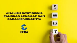 Analisis SWOT Bisnis: Panduan Lengkap dan Cara Membuatnya