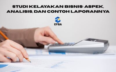 Studi Kelayakan Bisnis: Aspek, Analisis, dan Contoh Laporannya