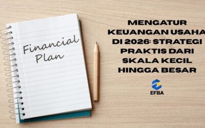 Mengatur Keuangan Usaha: Strategi Praktis dari Skala Kecil hingga Besar