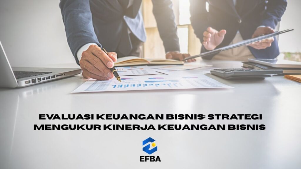 Evaluasi Keuangan Bisnis: Strategi Mengukur Kinerja Keuangan Bisnis