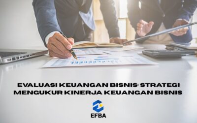Evaluasi Keuangan Bisnis: Strategi Mengukur Kinerja Keuangan Bisnis