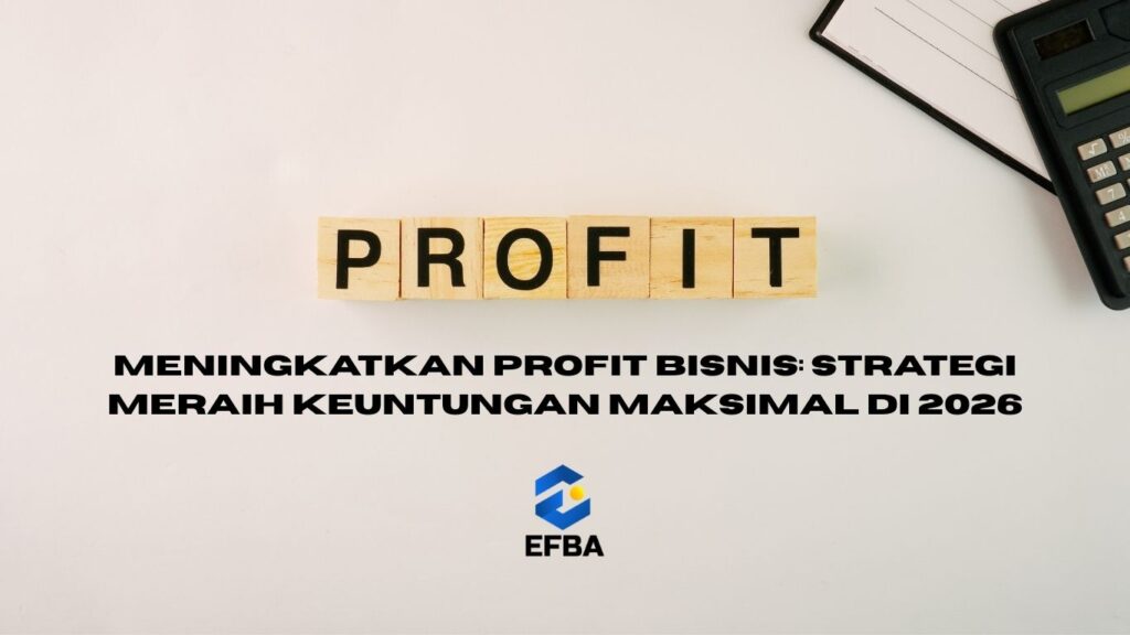 Meningkatkan Profit Bisnis: Strategi Meraih Keuntungan Maksimal di 2026