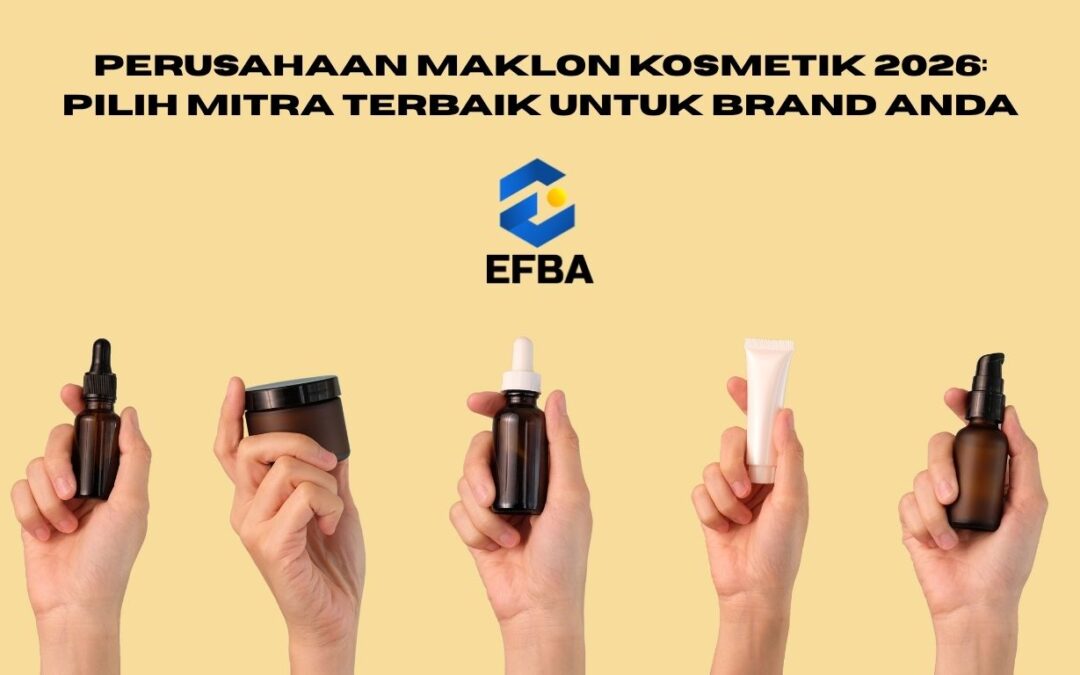 Perusahaan Maklon Kosmetik 2026: Pilih Mitra Terbaik Untuk Brand Anda