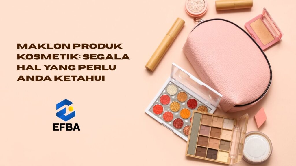 Maklon Produk Kosmetik: Segala Hal Yang Perlu Anda Ketahui