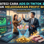 Strategi Cara Ads di TikTok 2026 untuk Meledakkan Profit Bisnis