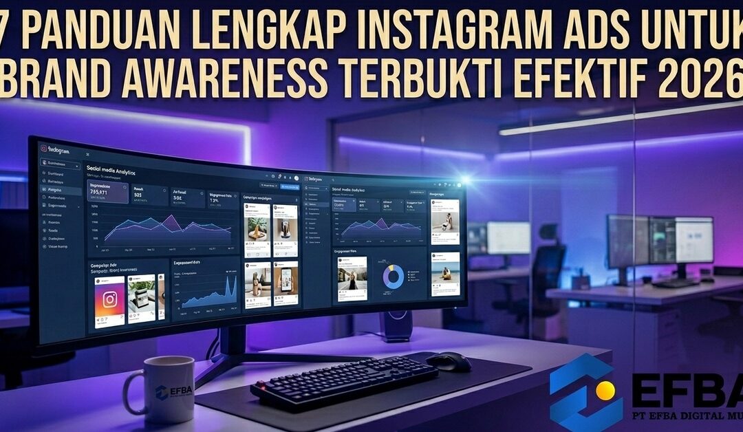 7 Panduan Lengkap Instagram Ads untuk Brand Awareness Terbukti Efektif 2026