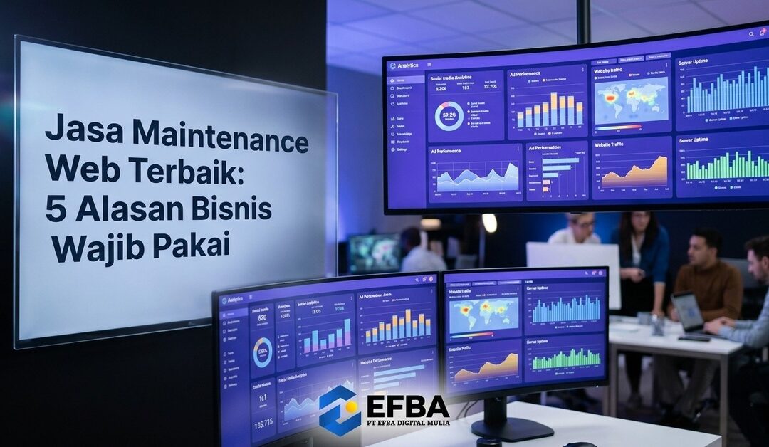 Jasa Maintenance Web Terbaik: 5 Alasan Bisnis Wajib Pakai