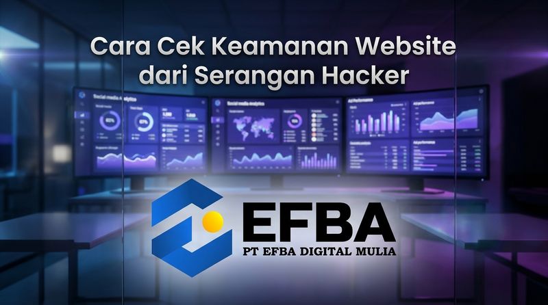 efba inline 2 2d248176 1 - PT. Efba Digital Mulia Cara Cek Keamanan Website dari Serangan Hacker - Gambar 4
