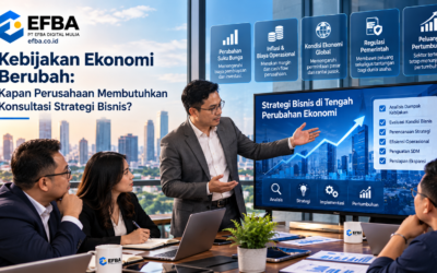 Kebijakan Ekonomi Berubah: Kapan Perusahaan Membutuhkan Konsultasi Strategi Bisnis?