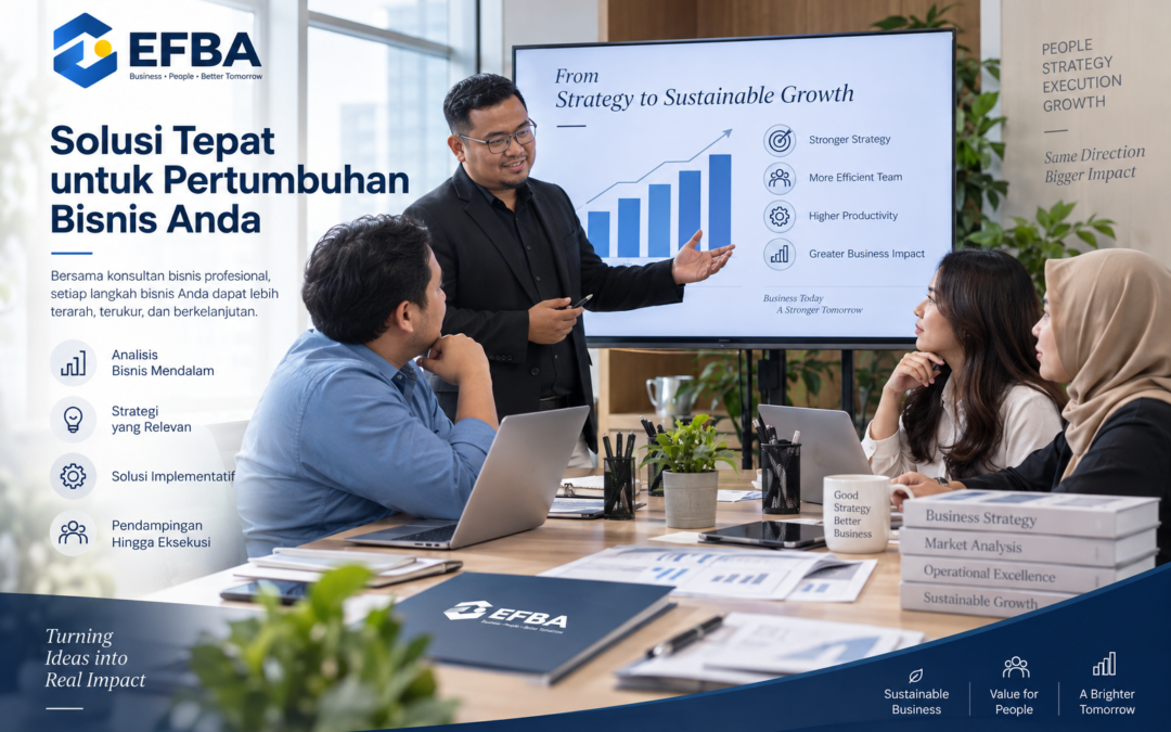 Mengapa Bisnis Memilih Konsultan Bisnis? Ini Manfaat yang Bisa Didapatkan
