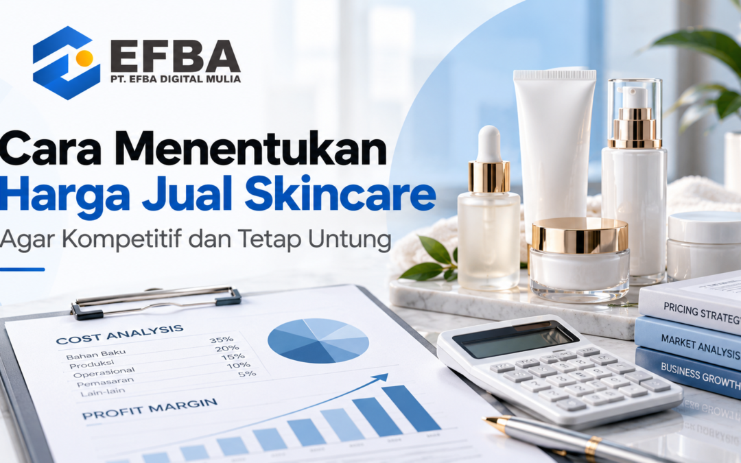 Cara Menentukan Harga Jual Skincare agar Kompetitif dan Tetap Untung