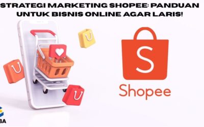 Strategi Marketing Shopee: Panduan untuk Bisnis Online agar Laris!